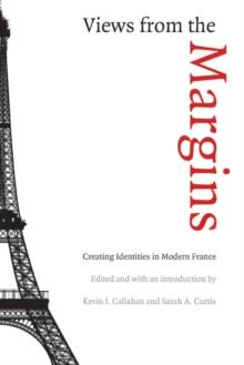 Views from the Margins : Creating Identities in Modern France