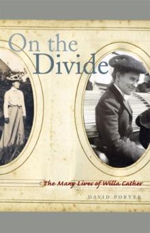 On the Divide : The Many Lives of Willa Cather