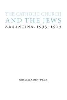 Catholic Church and the Jews : Argentina, 1933-1945