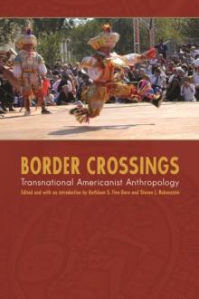 Border Crossings : Transnational Americanist Anthropology