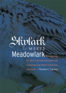 Skylark Meets Meadowlark : Reimagining the Bird in British Romantic and Contemporary Native American Literature