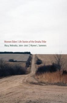 Women Elders' Life Stories of the Omaha Tribe : Macy, Nebraska, 2004-2005