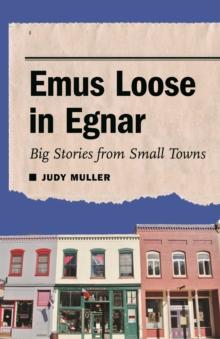 Emus Loose in Egnar : Big Stories from Small Towns