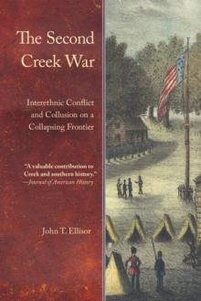 Second Creek War : Interethnic Conflict and Collusion on a Collapsing Frontier