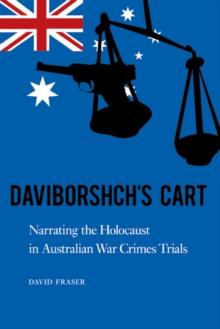 Daviborshch's Cart : Narrating the Holocaust in Australian War Crimes Trials