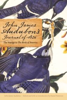 John James Audubon's Journal of 1826 : The Voyage to The Birds of America