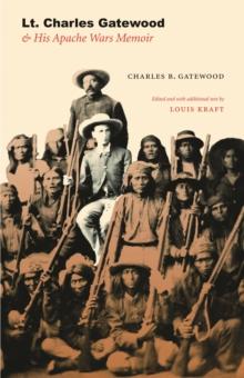 Lt. Charles Gatewood & His Apache Wars Memoir