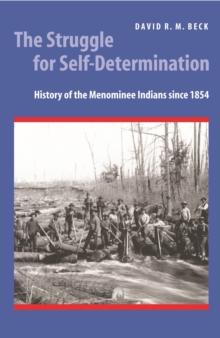 Struggle for Self-Determination : History of the Menominee Indians since 1854