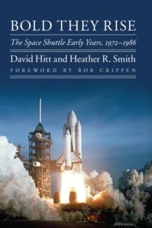 Bold They Rise : The Space Shuttle Early Years, 1972-1986