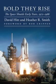 Bold They Rise : The Space Shuttle Early Years, 1972-1986