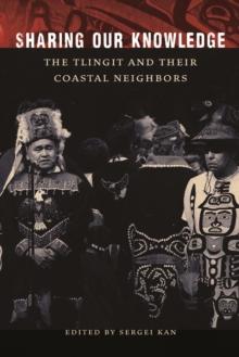 Sharing Our Knowledge : The Tlingit and Their Coastal Neighbors