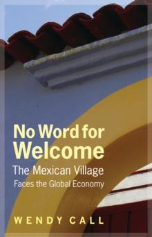 No Word for Welcome : The Mexican Village Faces the Global Economy