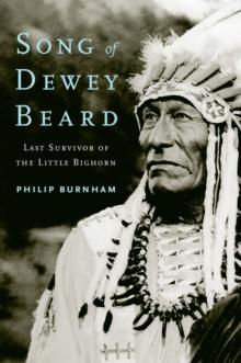 Song of Dewey Beard : Last Survivor of the Little Bighorn