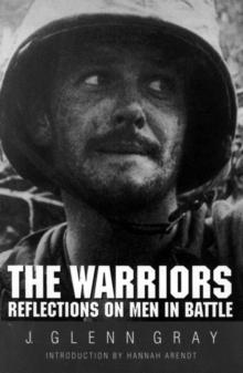 The Warriors : Reflections on Men in Battle