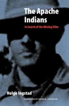 The Apache Indians : In Search of the Missing Tribe