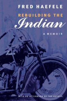 Rebuilding the Indian : A Memoir