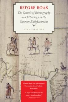 Before Boas : The Genesis of Ethnography and Ethnology in the German Enlightenment