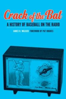 Crack of the Bat : A History of Baseball on the Radio