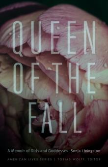 Queen of the Fall : A Memoir of Girls and Goddesses