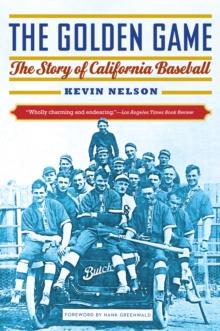 Golden Game : The Story of California Baseball