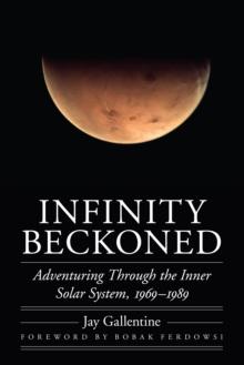 Infinity Beckoned : Adventuring Through the Inner Solar System, 1969-1989