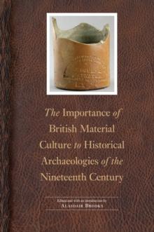 Importance of British Material Culture to Historical Archaeologies of the Nineteenth Century