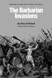 The Barbarian Invasions : History of the Art of War, Volume II