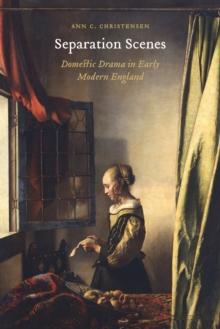 Separation Scenes : Domestic Drama in Early Modern England