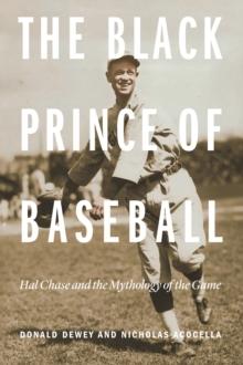 Black Prince of Baseball : Hal Chase and the Mythology of the Game