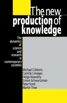 The New Production of Knowledge : The Dynamics of Science and Research in Contemporary Societies