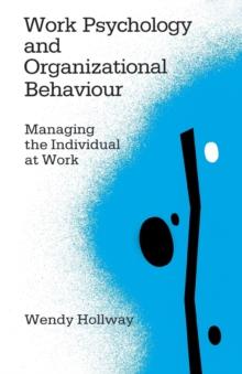 Work Psychology and Organizational Behaviour : Managing the Individual at Work