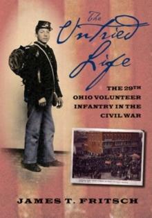 The Untried Life : The Twenty-Ninth Ohio Volunteer Infantry in the Civil War