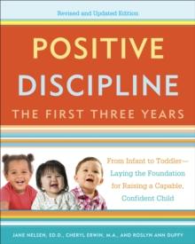 Positive Discipline: The First Three Years, Revised and Updated Edition