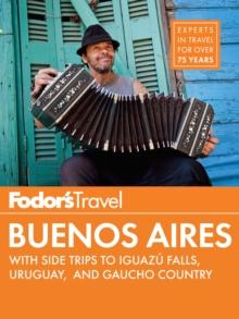 Fodor's Buenos Aires : with Side Trips to Iguaz, Falls, Gaucho Country & Uruguay