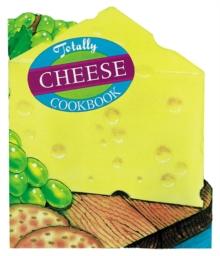 Totally Cheese Cookbook