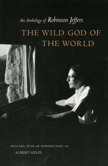 The Wild God of the World : An Anthology of Robinson Jeffers