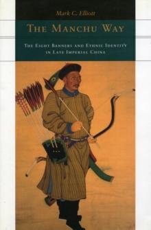 The Manchu Way : The Eight Banners and Ethnic Identity in Late Imperial China