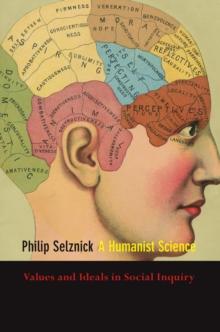 A Humanist Science : Values and Ideals in Social Inquiry