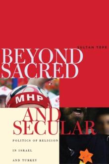 Beyond Sacred and Secular : Politics of Religion in Israel and Turkey