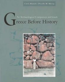 Greece Before History : An Archaeological Companion and Guide