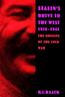 Stalin's Drive to the West, 1938-1945 : The Origins of the Cold War