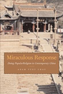 Miraculous Response : Doing Popular Religion in Contemporary China