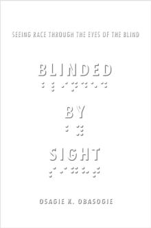 Blinded by Sight : Seeing Race Through the Eyes of the Blind