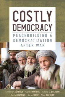 Costly Democracy : Peacebuilding and Democratization After War