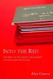 Into the Red : The Birth of the Credit Card Market in Postcommunist Russia