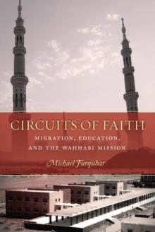 Circuits of Faith : Migration, Education, and the Wahhabi Mission