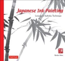 Japanese Ink Painting : Lessons in Suiboku Technique (Designed for the Beginner)