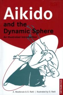 Aikido and the Dynamic Sphere : An Illustrated Introduction