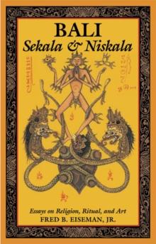 Bali: Sekala & Niskala : Essays on Religion, Ritual, and Art