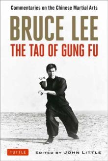 Bruce Lee The Tao of Gung Fu : Commentaries on the Chinese Martial Arts